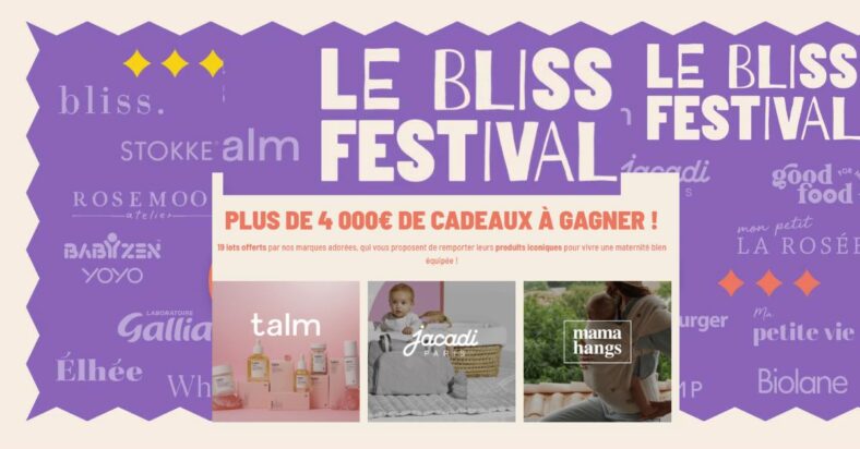 Concours Bliss Festival Gagnez 4 000E de cadeaux de maternite